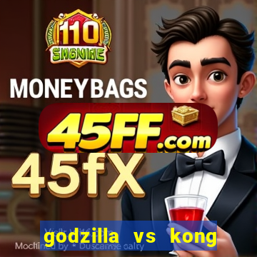 godzilla vs kong filme completo dublado